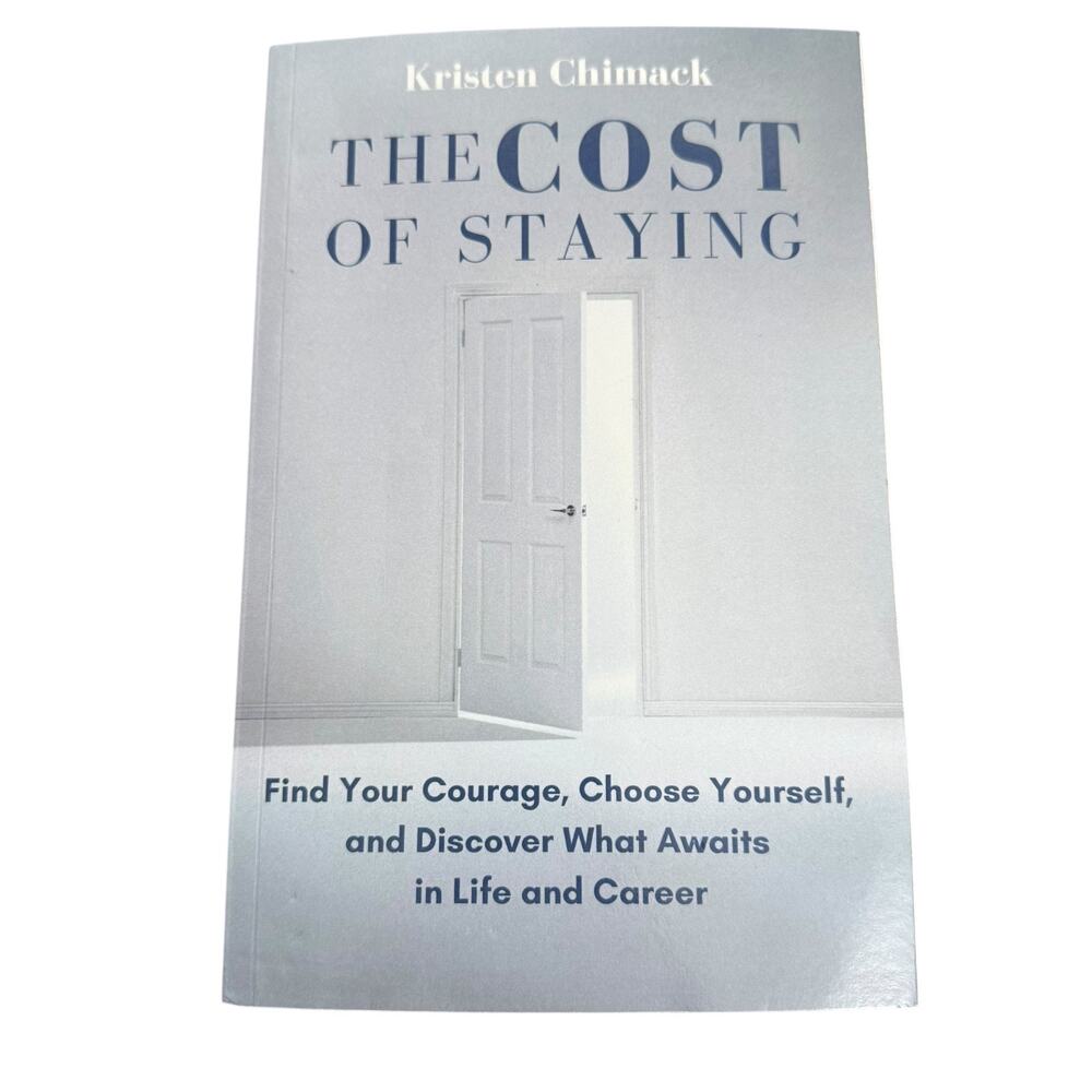 The Cost of Staying: Find Your Courage, Choose Yourself, and Discover What Await